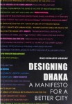 Designing Dhaka: A Manifesto for a Better City