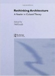 Rethinking Architecture: A Reader in Cultural Theory