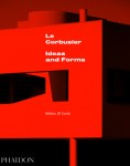 Le Corbusier: Ideas and Forms